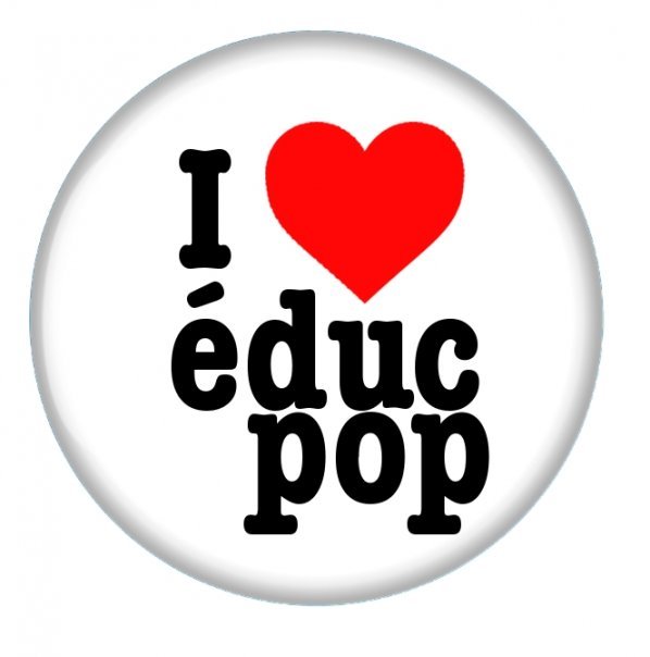 Nouvelle émission : Educ’ Pop Pop
